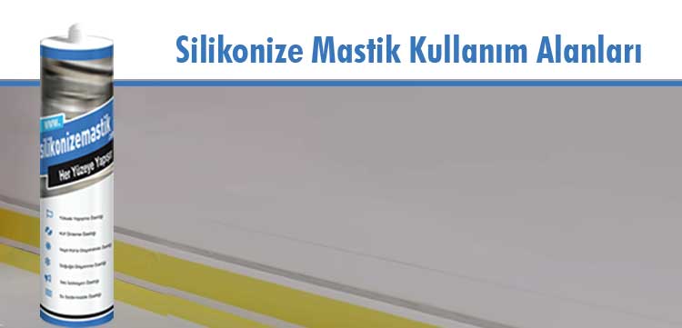 Silikonize Mastik Özellikleri